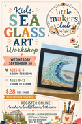 Little Maker's Workshop - Sea Glass Art - September 30