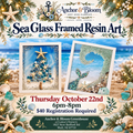 Sea Glass Framed Resin Art - October 22th